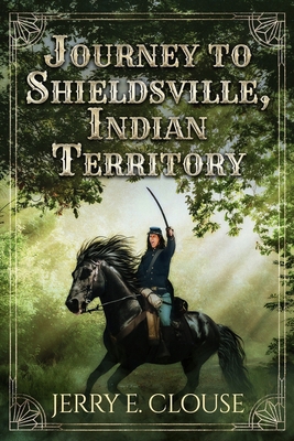 Journey to Shieldsville, Indian Territory 1964559006 Book Cover