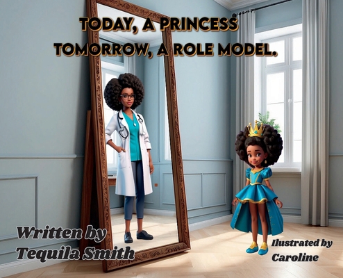 Today, a Princess. Tomorrow, a Role Model. B0D18ZFJBV Book Cover