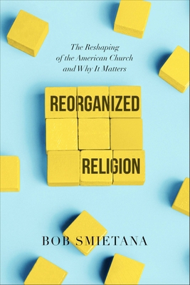 Reorganized Religion: The Reshaping of the Amer... 1546001611 Book Cover