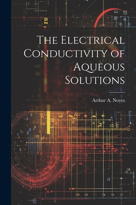 The Electrical Conductivity of Aqueous Solutions 1021944351 Book Cover