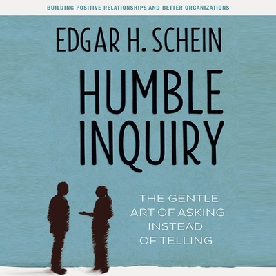 Humble Inquiry: The Gentle Art of Asking Instea... 1469029774 Book Cover