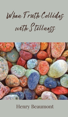 When Truth Collides with Stillness 369080177X Book Cover