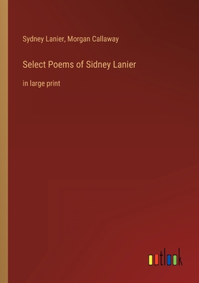 Select Poems of Sidney Lanier: in large print 3368310208 Book Cover