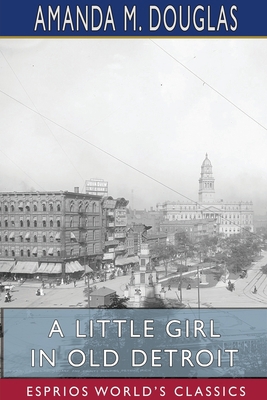 A Little Girl in Old Detroit (Esprios Classics) 1715840747 Book Cover