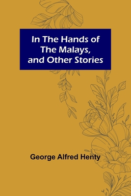 In the Hands of the Malays, and Other Stories 9356579237 Book Cover