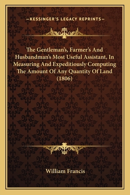 The Gentleman's, Farmer's And Husbandman's Most... 1165656728 Book Cover