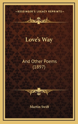 Love's Way: And Other Poems (1897) 1164971905 Book Cover