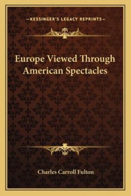 Europe Viewed Through American Spectacles 1163279706 Book Cover