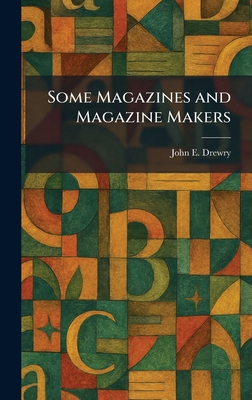 Some Magazines and Magazine Makers 1025993438 Book Cover