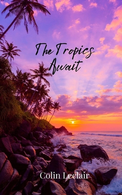 The Tropics Await 1805810413 Book Cover
