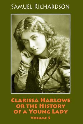 Clarissa Harlowe or the History of a Young Lady... 1986348008 Book Cover