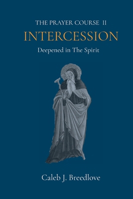 The Prayer Course II Intercession: Deepened in ... B0GYQ9NGXW Book Cover