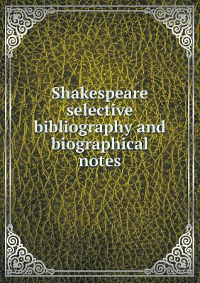 Shakespeare selective bibliography and biograph... 5518642997 Book Cover