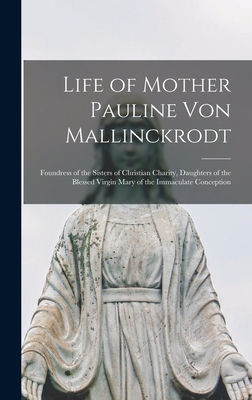 Life of Mother Pauline von Mallinckrodt: Foundr... B0BM6JW7TV Book Cover