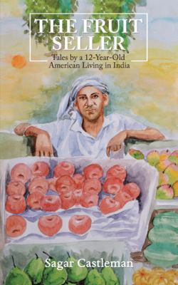 The Fruit Seller: Tales by a 12-Year-Old Americ... 1482885166 Book Cover