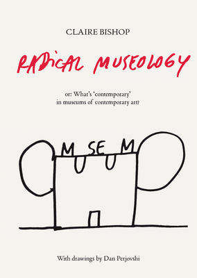 Radical Museology Or, What's 'Contemporary' in ... 3863353641 Book Cover