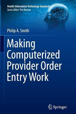 Making Computerized Provider Order Entry Work 1447160045 Book Cover