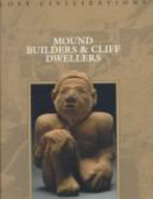 Mound Builders & Cliff Dwellers (Lost Civilizat... 0809498588 Book Cover