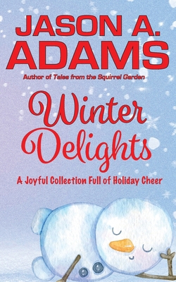Winter Delights: A Holiday Collection of Snow-C... 1639920579 Book Cover