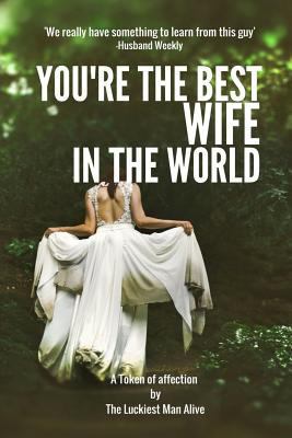 You're The Best Wife In The World-Women's day g... 1543102328 Book Cover