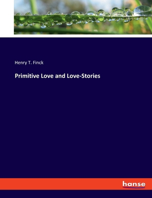 Primitive Love and Love-Stories 3348110297 Book Cover