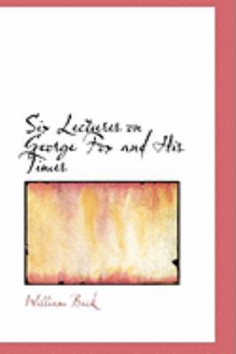 Six Lectures on George Fox and His Times 055473253X Book Cover