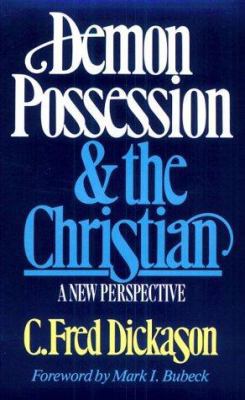 Demon Possession and the Christian: A New Persp... 0891075216 Book Cover