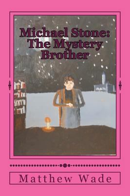 Michael Stone: The Mystery Brother 1494321009 Book Cover