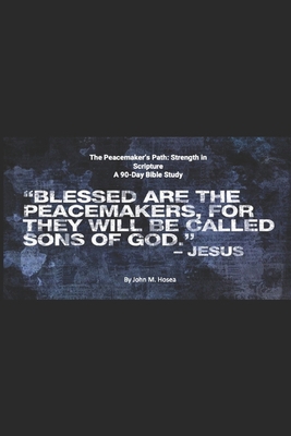 The Peacemaker's Path: Strength in Scripture B0DD3M9VH3 Book Cover
