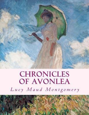 Chronicles of Avonlea: Large Print Edition [Large Print] 1497383641 Book Cover