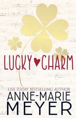 Lucky Charm: A Sweet, Fake Relationship Romance 1963633008 Book Cover