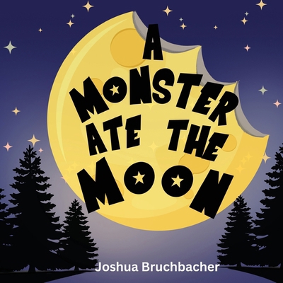 A Monster Ate The Moon B0DN5DH2L7 Book Cover