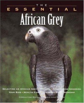 The Essential African Grey 1582450285 Book Cover