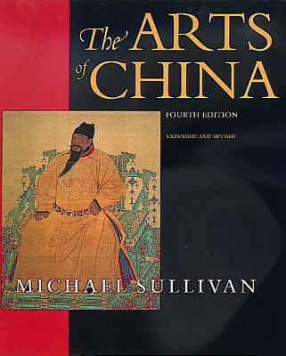 The Arts of China, Fourth Edition. Expanded and... 0520218760 Book Cover