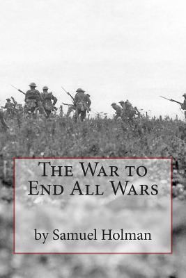 The War to End All Wars 1501034464 Book Cover