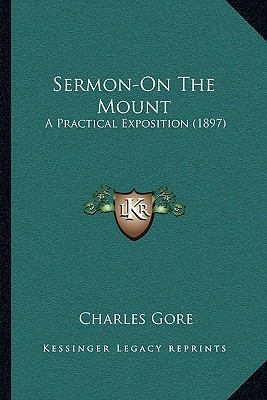 Sermon-On The Mount: A Practical Exposition (1897) 1163999903 Book Cover