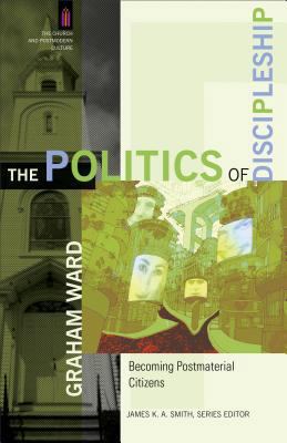 The Politics of Discipleship: Becoming Postmate... 0801031583 Book Cover