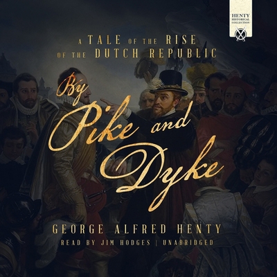 By Pike and Dyke: A Tale of the Rise of the Dut... 1799929116 Book Cover