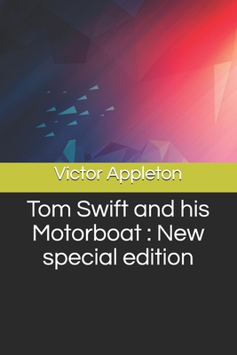 Tom Swift and his Motorboat: New special edition B08HTM6DC7 Book Cover