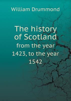 The history of Scotland from the year 1423, to ... 5518964102 Book Cover