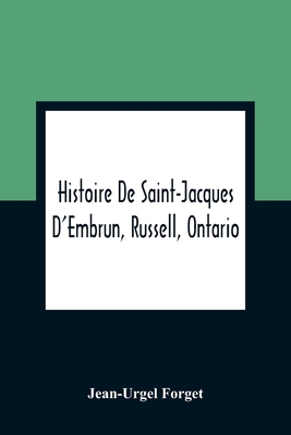 Histoire De Saint-Jacques D'Embrun, Russell, On... 9354361188 Book Cover