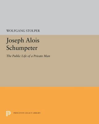 Joseph Alois Schumpeter: The Public Life of a P... 0691043051 Book Cover