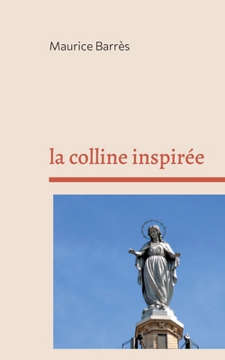 La colline inspirée [French] 2322388475 Book Cover
