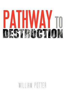 Pathway to Destruction 1463442335 Book Cover