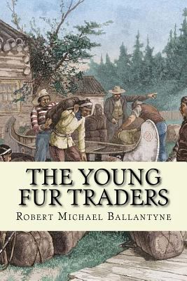The young fur traders (English Edition) 1543037496 Book Cover