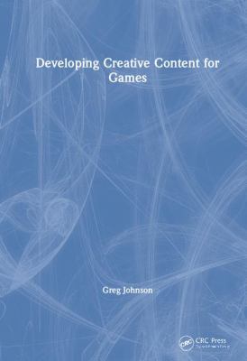 Developing Creative Content for Games 0367137887 Book Cover