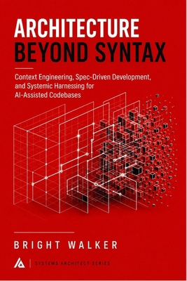 Architecture Beyond Syntax: Context Engineering... B0HGDZBSGZ Book Cover