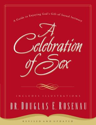 A Celebration of Sex: A Guide to Enjoying God's... 0785264671 Book Cover