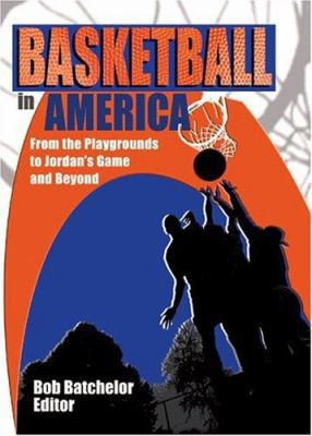 Basketball in America: From the Playgrounds to ... 0789016133 Book Cover