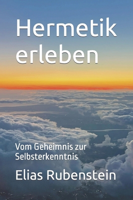 Hermetik erleben: Vom Geheimnis zur Selbsterken... [German] B0CV64MYSS Book Cover